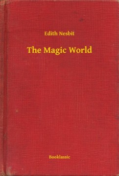 Edith Nesbit - The Magic World