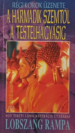 Lobszang Rampa - A harmadik szemt�l a testelhagy�sig