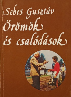 Sebes Gusztáv - Örömök és csalódások