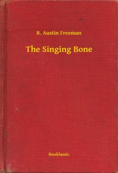 R. Austin Freeman - The Singing Bone