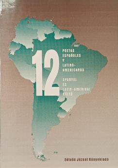 12 poetas espanoles y latino-americanos - 12 spanyol és latin-amerikai költő