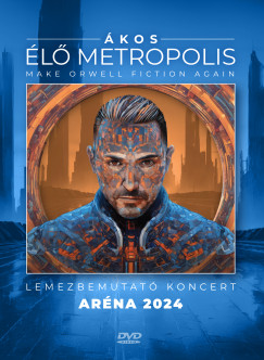 Ákos - Élő Metropolis - Lemezbemutató koncert - Aréna 2024 - DVD