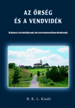 Boda Lszl   (Szerk.) - Orbn Rbert   (Szerk.) - Az rsg s a Vendvidk