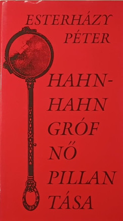 Esterházy Péter - Hahn-Hahn grófnő pillantása