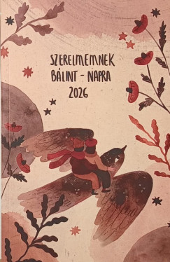 Szerelmemnek Bálint-napra 2026.