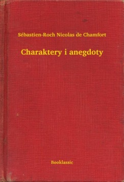 S�bastien-Roch Nicolas De Chamfort - Charaktery i anegdoty