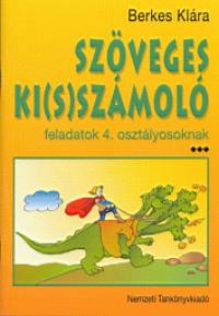 Berkes Klra - Szveges ki(s)szmol feladatok 4. osztlyosoknak