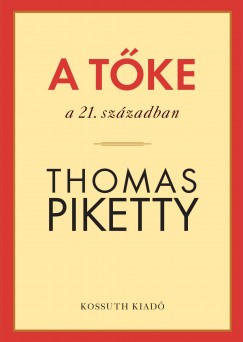 Thomas Piketty - A t�ke a 21. sz�zadban