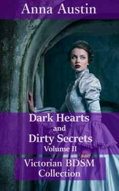 Anna Austin - Dark Hearts and Dirty Secrets - Volume II