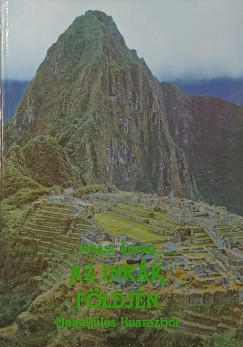 Juhász Árpád - Az inkák földjén