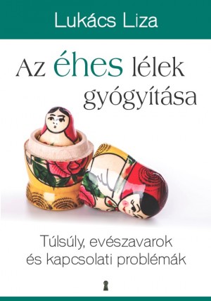 Luk�cs Liza - Az �hes l�lek gy�gy�t�sa