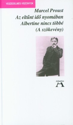 Marcel Proust - Az eltűnt idő nyomában VI. - Albertine nincs többé (a szökevény)