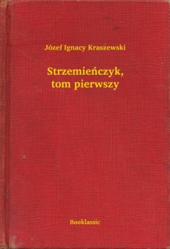 J�zef Ignacy Kraszewski - Strzemie�czyk, tom pierwszy