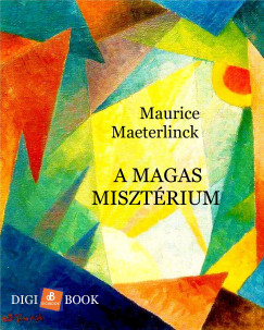 Maurice Maeterlinck - A magas misztrium