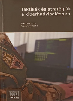 Krasznay Csaba  (Szerk.) - Taktikk s stratgik a kiberhadviselsben