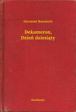 Giovanni Boccaccio - Dekameron, Dzie� dziesi�ty