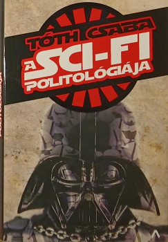 Tóth Csaba - A sci-fi politológiája