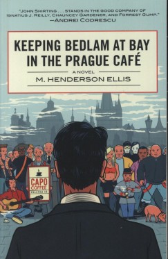 Henderson M. Ellis - Keeping Bedlam at Bay in the Prague Caf�