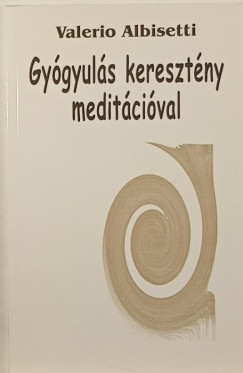 Valerio Albisetti - Gygyuls keresztny meditcival