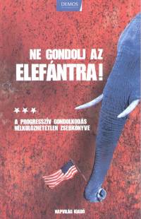 George Lakoff - Ne gondolj az elefntra!