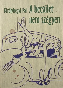 Kirlyhegyi Pl - A becslet nem szgyen