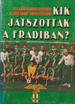 Kik játszottak a fradiban?
