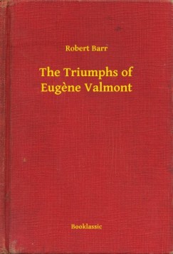 Robert Barr - The Triumphs of Eugene Valmont