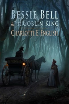 Charlotte E. English - Bessie Bell and the Goblin King