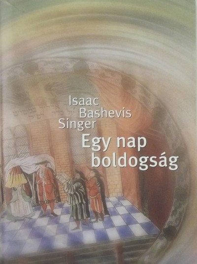 Isaac Bashevish Singer - Egy nap boldogság
