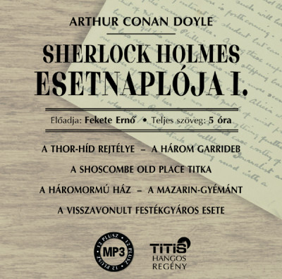 Sir Arthur Conan Doyle - Fekete Ernõ - Sherlock Holmes esetnaplója I. - Hangoskönyv