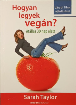 Sarah Taylor - Hogyan legyek vegán?