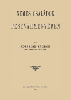 K�szeghi S�ndor - Nemes csal�dok Pestv�rmegy�ben