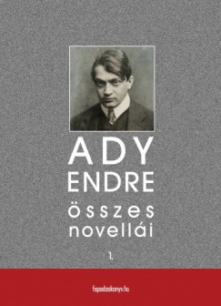 Ady Endre - Ady Endre sszes novelli I. ktet
