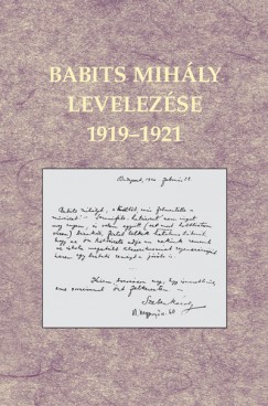 Babits Mihly - Majoros Gyrgyi   (Szerk.) - Tompa Zsfia   (Szerk.) - Babits Mihly levelezse 1919-1921