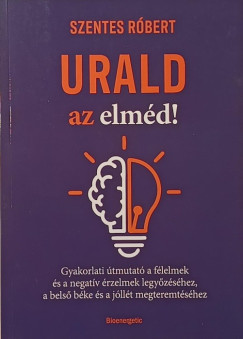 Szentes Rbert - Urald az elmd!