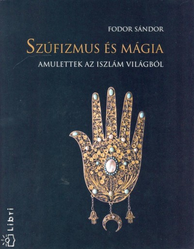 Fodor Sándor - Szúfizmus és mágia