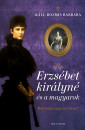 Káli-Rozmis Barbara - Erzsébet királyné és a magyarok