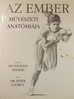 Dr. Feh�r Gy�rgy - Az ember m�v�szeti anat�mi�ja