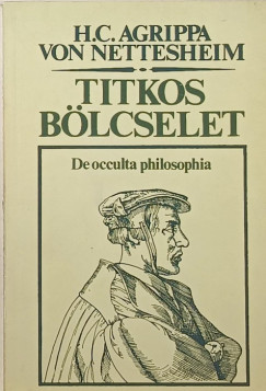 Heinrich Cornelius Agrippa Von Nettesheim - Titkos blcselet