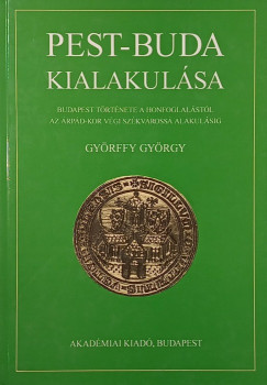 Gy�rffy Gy�rgy - Pest-Buda kialakul�sa