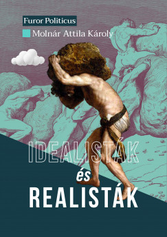 Molnr Attila Kroly - Idealistk s realistk