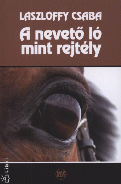 Lászlóffy Csaba - A nevető ló mint rejtély