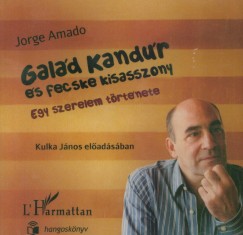 Jorge Amado - Kulka Jnos - Gald Kandr s Fecske kisasszony - Hangosknyv
