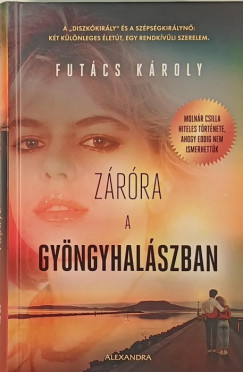Fut�cs K�roly - Z�r�ra a Gy�ngyhal�szban