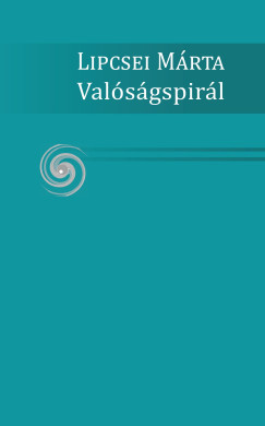 Lipcsei Márta - Valóságspirál