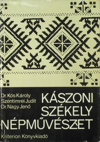 Dr. Kós Károly - Nagy Jenő - Szentimrei Judit - Kászoni székely népművészet