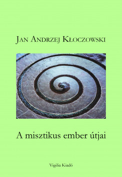 Jan Andrzej Kloczowski - A misztikus ember tjai