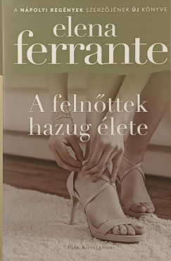 Elena Ferrante - A feln�ttek hazug �lete