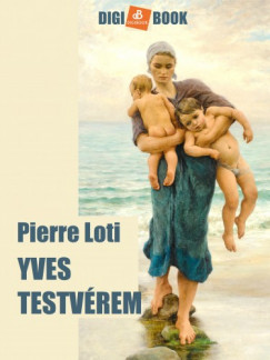 Pierre Loti - Yves testvrem