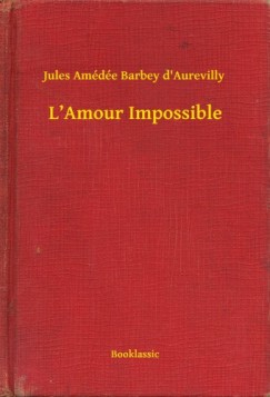 Jules Am�d�e Barbey d'Aurevilly - L Amour Impossible